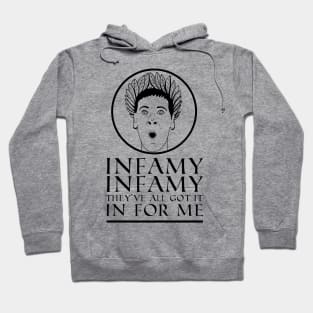 Infamy, Infamy, They've all got it In For Me! Quote Hoodie